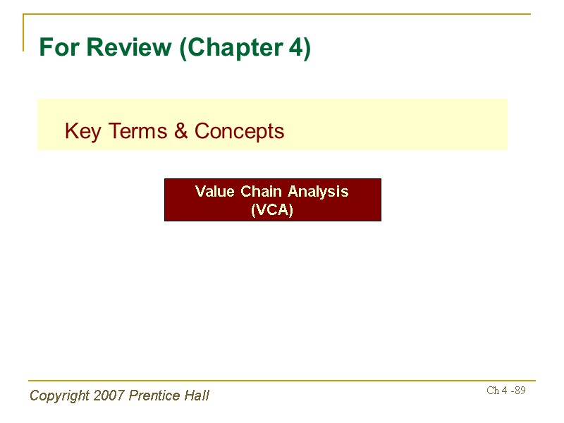Copyright 2007 Prentice Hall Ch 4 -89  Key Terms & Concepts For Review